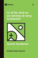 Ce s? fac dac? nu am dorin?a s? merg la biseric?? (What If I Don't Feel Like Going to Church?) (Romanian)