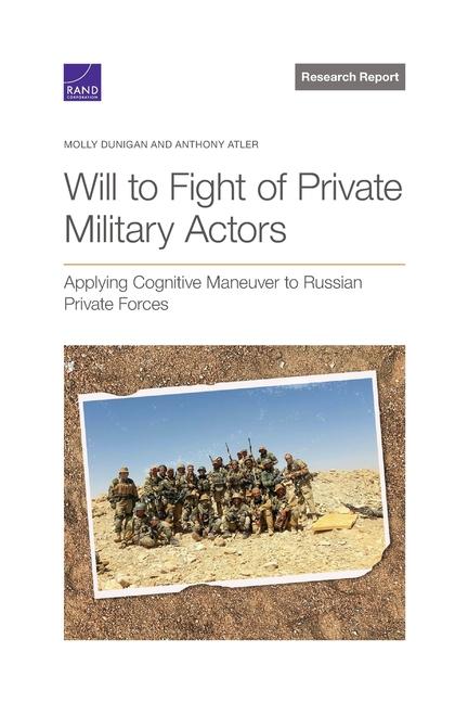 Book Will to Fight of Private Military Actors: Applying Cognitive Maneuver to Russian Private Forces Anthony Atler