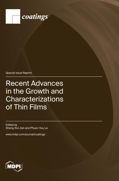 Knjiga Recent Advances in the Growth and Characterizations of Thin Films Sheng-Rui Jian