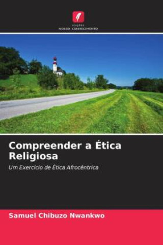 Книга Compreender a Ética Religiosa Samuel Chibuzo Nwankwo