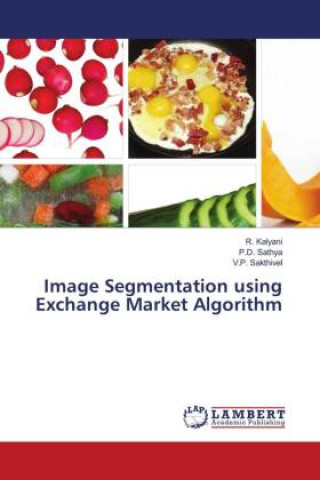 Knjiga Image Segmentation using Exchange Market Algorithm P. D. Sathya