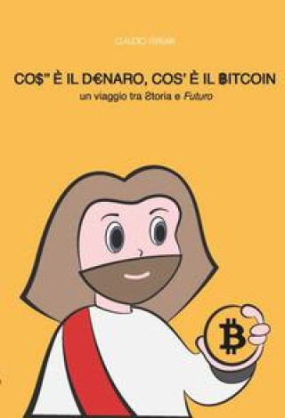 Kniha Cos'? Il Denaro, Cos'? Il Bitcoin: Un Viaggio Tra Storia E Futuro 