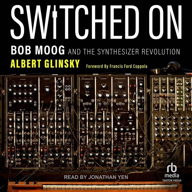 Digital Switched on: Bob Moog and the Synthesizer Revolution Francis Ford Coppola