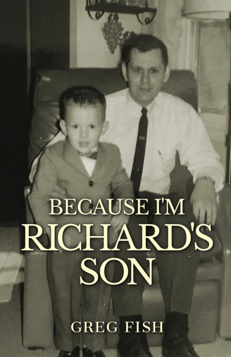 Knjiga Because I'm Richard's Son Greg Fish