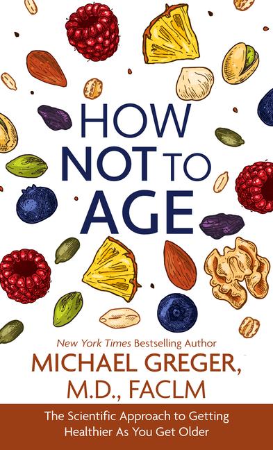 Könyv How Not to Age: The Scientific Approach to Getting Healthier as You Get Older 