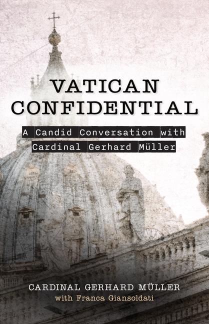 Książka Vatican Confidential: A Candid Conversation with Cardinal Gerhard Müller Franca Giansoldati