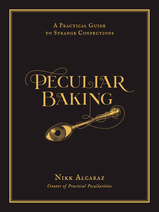 Książka Peculiar Baking: A Practical Guide to Dark Confections 