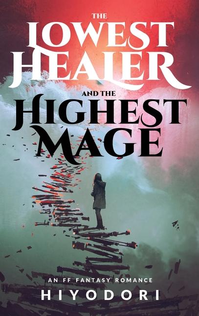 Książka The Lowest Healer and the Highest Mage: An FF Fantasy Romance Hiyodori