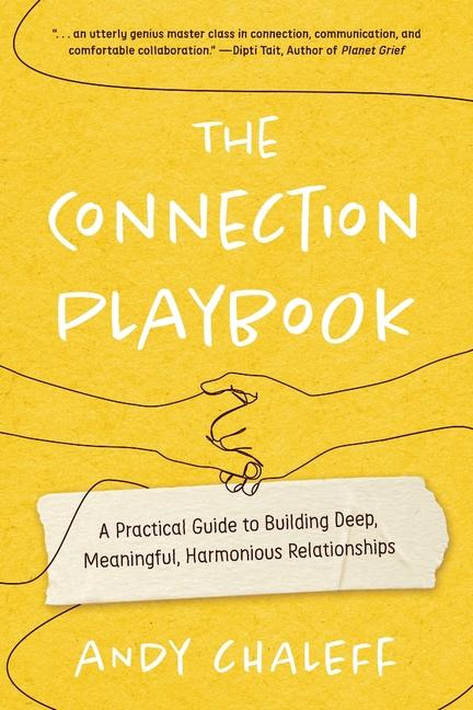 Βιβλίο The Connection Playbook: A Practical Guide to Building Deep, Meaningful, Harmonious Relationships Andy Chaleff