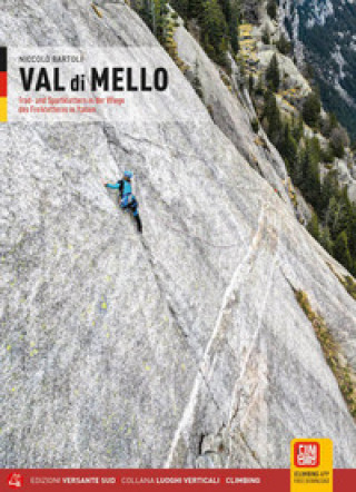 Könyv Val di Mello. Arrampicate Trad e sportive nella culla del freeclimbing italiano. Ediz. tedesca Niccolò Bartoli