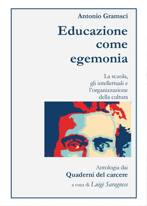 Könyv Antonio Gramsci. Educazione come egemonia Luigi Saragnese