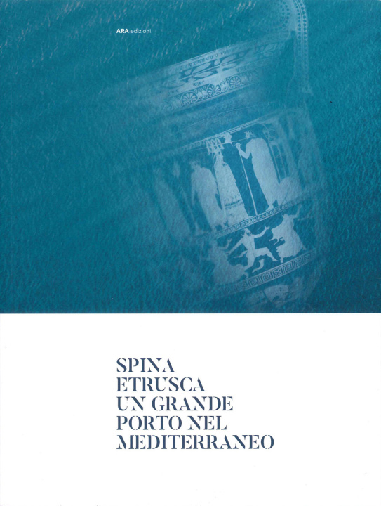 Книга Spina Etrusca. Un grande porto nel Mediterraneo 