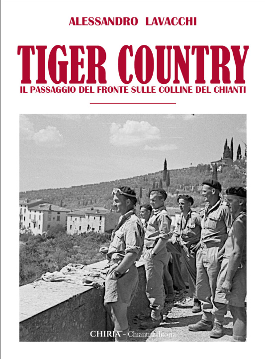 Kniha Tiger Country. Il passaggio del fronte sulle colline del Chianti Alessandro Lavacchi
