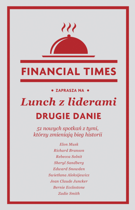Könyv Lunch z liderami. Drugie danie. 51 nowych spotkań z tymi, którzy zmieniają bieg historii Financial Times