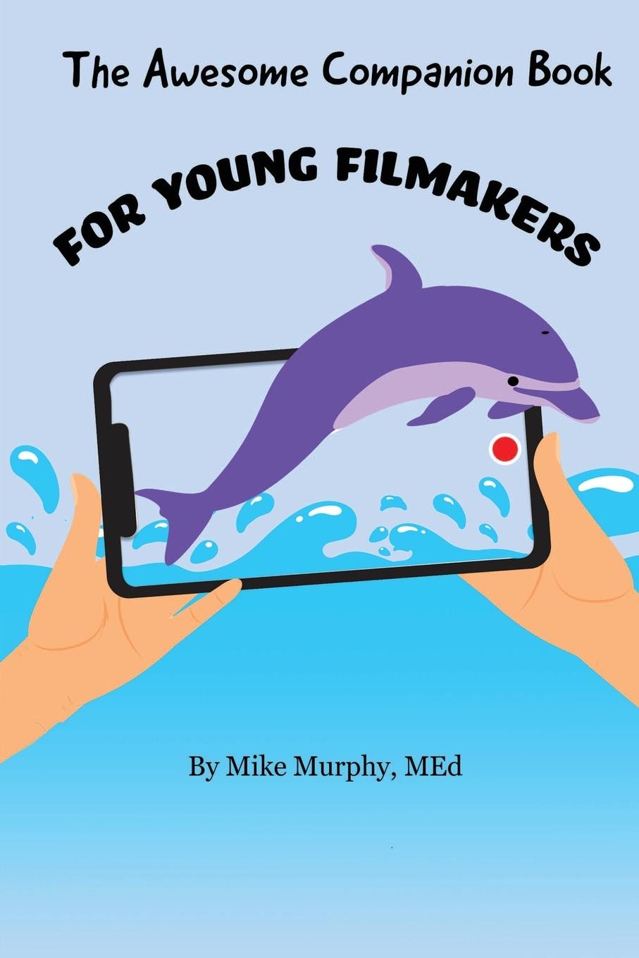 Kniha The Awesome Companion Book for Young Filmmakers 