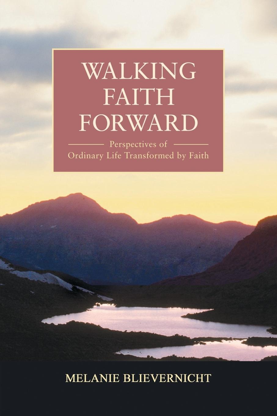 Knjiga Walking Faith Forward Melanie Blievernicht