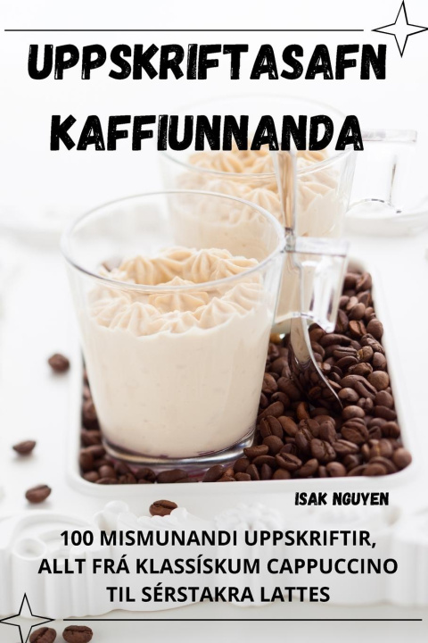 Βιβλίο UPPSKRIFTASAFN KAFFIUNNANDA Isak Nguyen