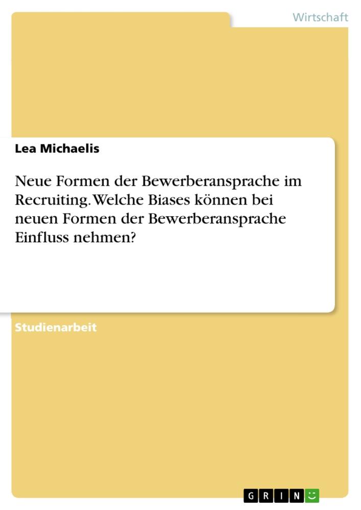 Książka Neue Formen der Bewerberansprache im Recruiting. Welche Biases können bei neuen Formen der Bewerberansprache Einfluss nehmen? 