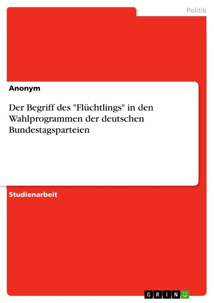 Book Der Begriff des "Flüchtlings" in den Wahlprogrammen der deutschen Bundestagsparteien 