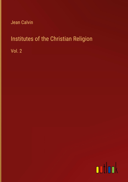 Knjiga Institutes of the Christian Religion Jean Calvin