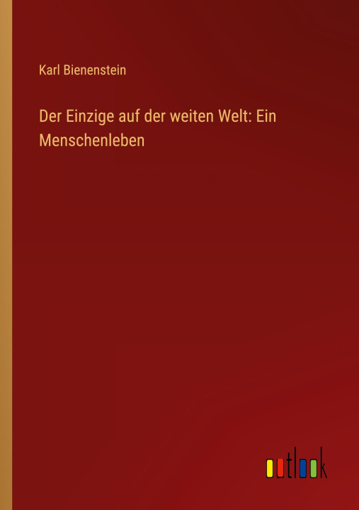 Könyv Der Einzige auf der weiten Welt: Ein Menschenleben 