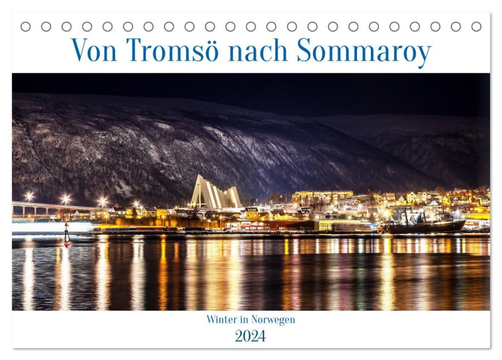 Naptár/Határidőnapló Von Tromsö nach Sommaroy - Winter in Norwegen (Tischkalender 2024 DIN A5 quer), CALVENDO Monatskalender 