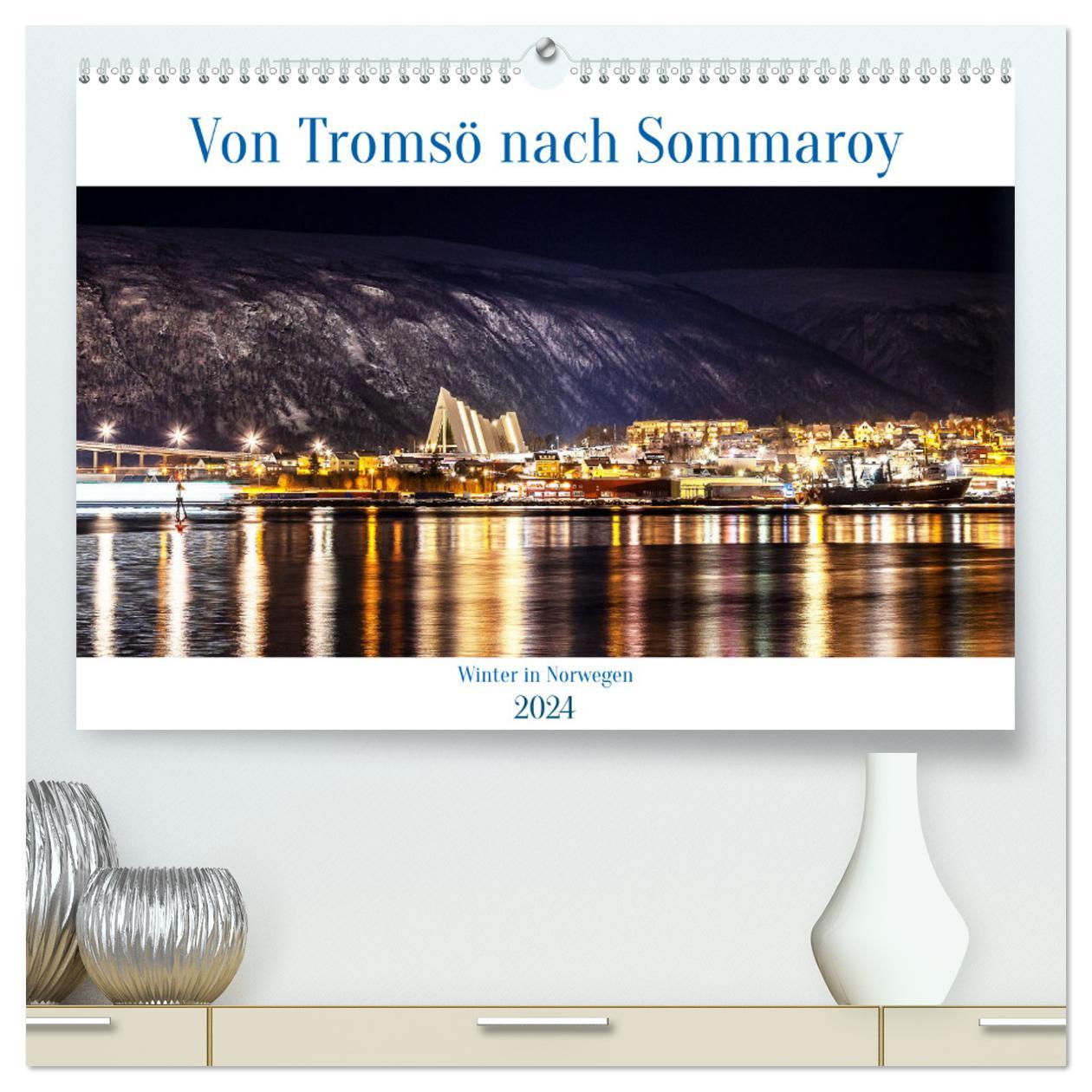 Naptár/Határidőnapló Von Tromsö nach Sommaroy - Winter in Norwegen (hochwertiger Premium Wandkalender 2024 DIN A2 quer), Kunstdruck in Hochglanz 