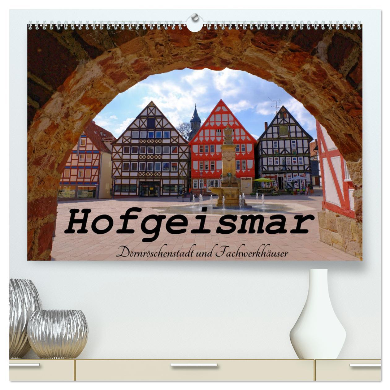 Календар/тефтер Hofgeismar - Dornröschenstadt und Fachwerkhäuser (hochwertiger Premium Wandkalender 2024 DIN A2 quer), Kunstdruck in Hochglanz 