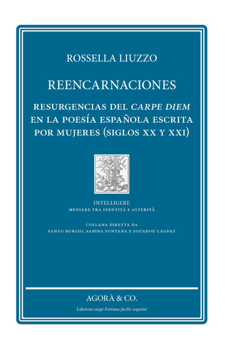 Carte Reencarnaciones. Resurgencias del carpe diem en la poesía española escrita por mujeres (siglos XX y XXI) Rossella Liuzzo