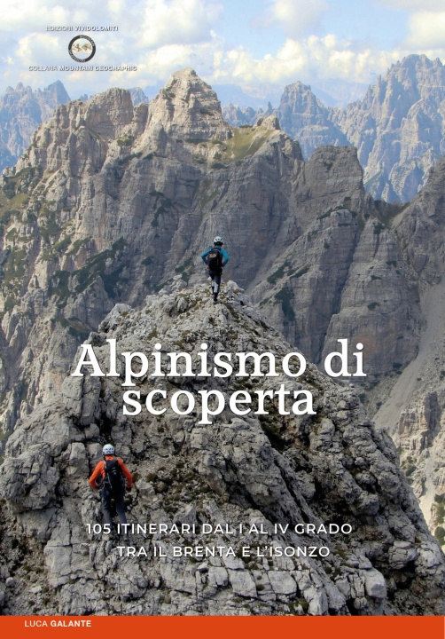 Kniha Alpinismo di scoperta. 105 itinerari dal I al IV grado tra il Brenta e l'Isonzo Luca Galante