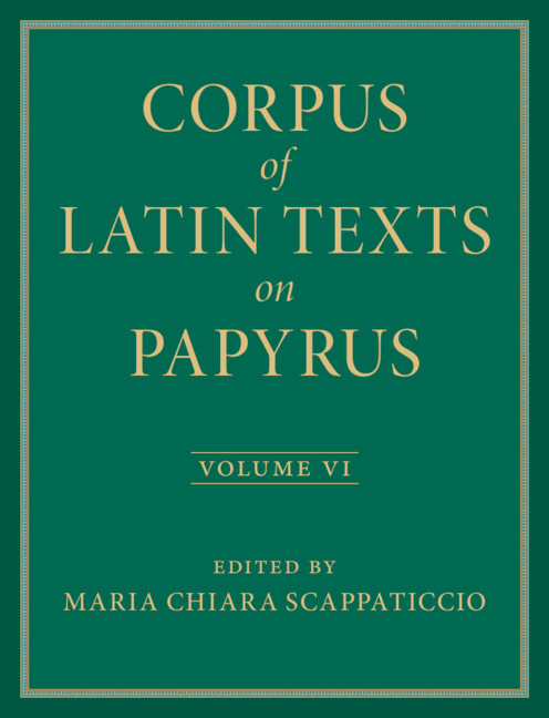 Kniha Corpus of Latin Texts on Papyrus: Volume 6, Parts VI and VII, Appendix and Bibliography 
