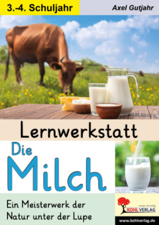 Kniha Lernwerkstatt Die Milch Axel Gutjahr