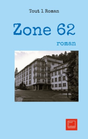 Knjiga Zone 62 Tout 1 Roman Tout 1 Roman
