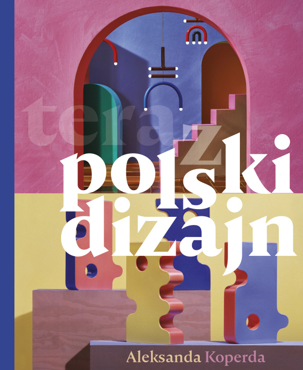 Kniha teraz polski dizajn Aleksandra Koperda