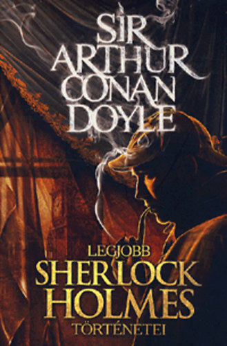 Carte Sir Arthur Conan Doyle legjobb Sherlock Holmes történetei Arthur Conan Doyle
