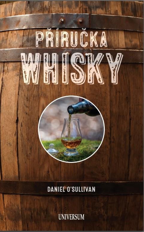Carte Příručka whiskey - Základní průvodce po světě whiskey Daniel O´Sullivan