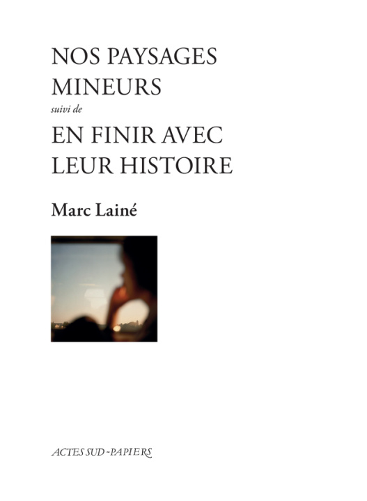 Βιβλίο Nos paysages mineurs suivi d'En finir avec leur histoire Laine