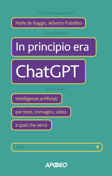 Kniha In principio era ChatGPT. Intelligenze artificiali per testi, immagini, video e quel che verrà Mafe De Baggis