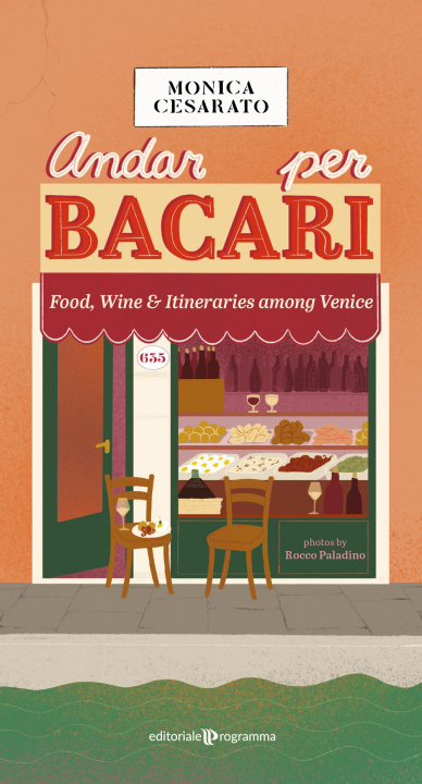 Könyv Andar per bacari. Food, wine & itineraries among Venice Monica Cesarato