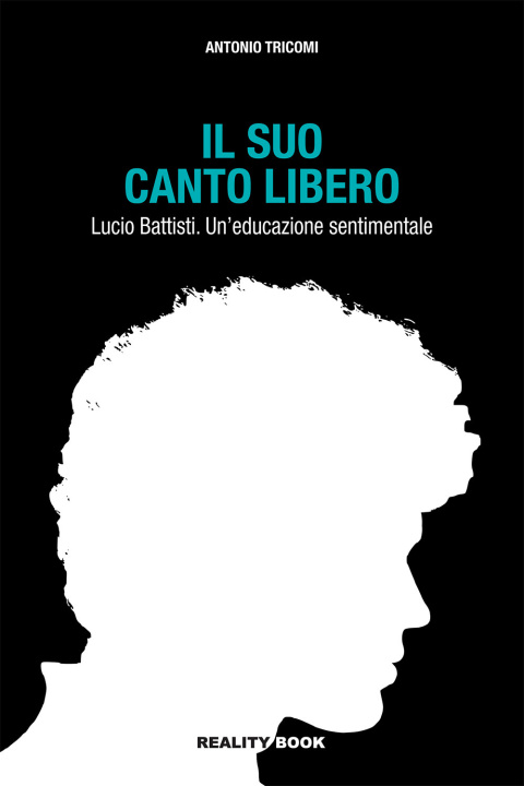 Könyv suo canto libero Lucio Battisti. Un'educazione sentimentale Antonio Tricomi