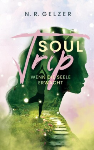 Книга SoulTrip - Wenn die Seele erwacht N. R. Gelzer