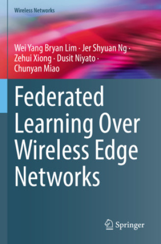 Boek Federated Learning Over Wireless Edge Networks Wei Yang Bryan Lim