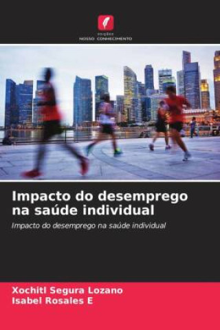 Knjiga Impacto do desemprego na saúde individual Xóchitl Segura Lozano