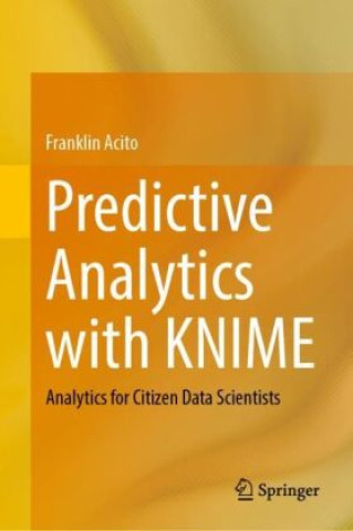 Knjiga Predictive Analytics with KNIME Franklin Acito