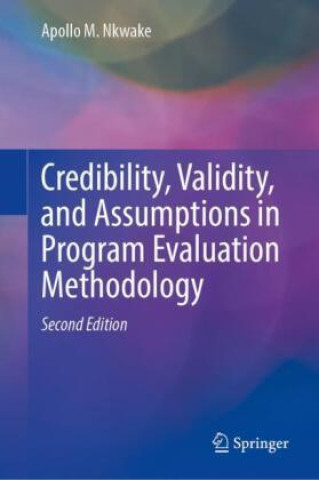 Book Credibility, Validity, and Assumptions in Program Evaluation Methodology Apollo M. Nkwake