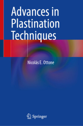 Knjiga Advances in Plastination Techniques Nicolás E. Ottone