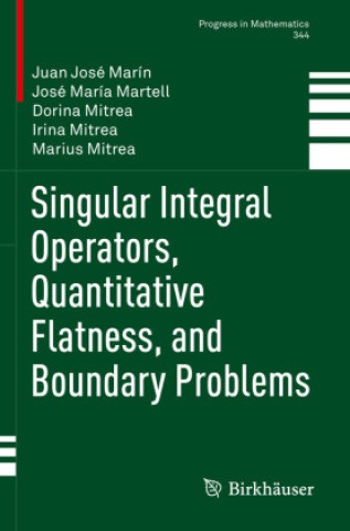 Book Singular Integral Operators, Quantitative Flatness, and Boundary Problems Juan José Marín