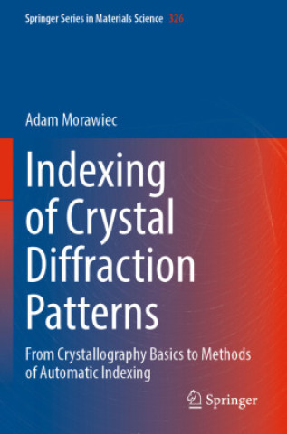 Kniha Indexing of Crystal Diffraction Patterns Adam Morawiec