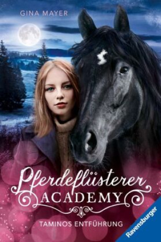 Kniha Pferdeflüsterer-Academy, Band 13: Taminos Entführung (berührende Pferde-Reihe im wilden Kanada ab 10 Jahren) Gina Mayer