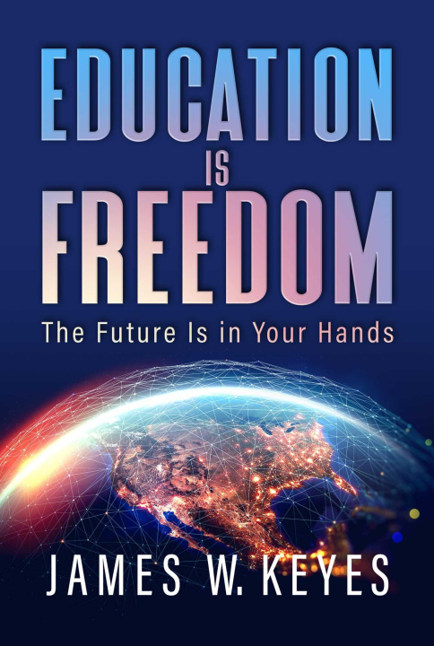 Kniha EDUCATION IS FREEDOM KEYES JAMES W